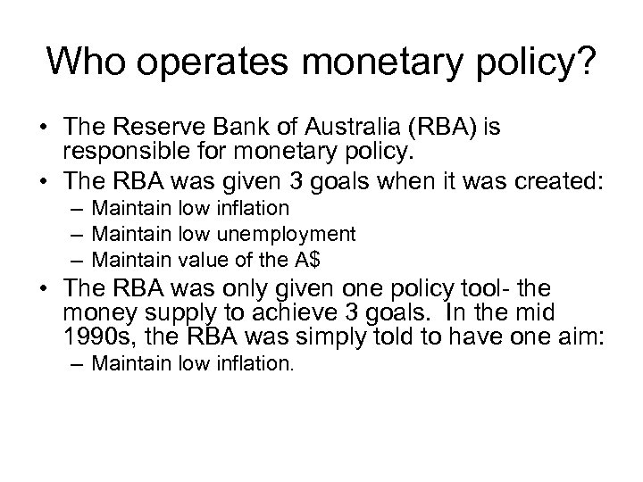 Who operates monetary policy? • The Reserve Bank of Australia (RBA) is responsible for