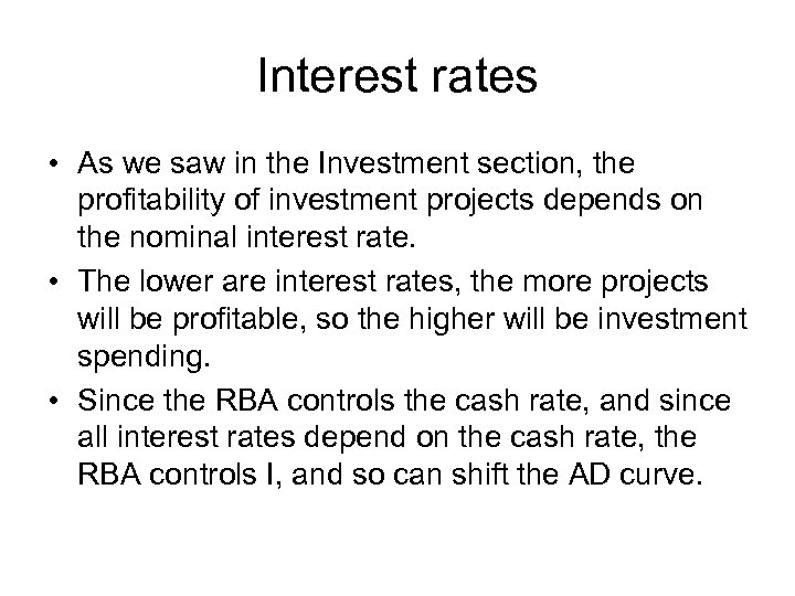 Interest rates • As we saw in the Investment section, the profitability of investment