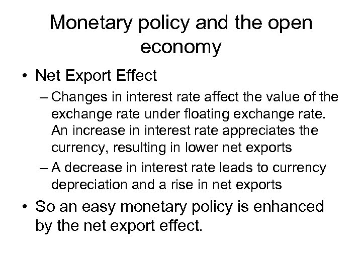 Monetary policy and the open economy • Net Export Effect – Changes in interest