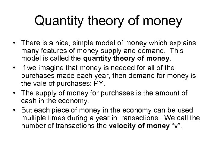 Quantity theory of money • There is a nice, simple model of money which