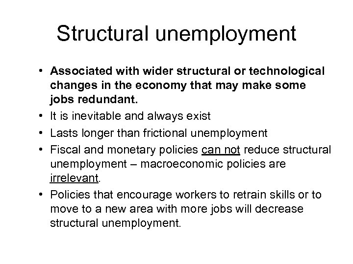 Structural unemployment • Associated with wider structural or technological changes in the economy that