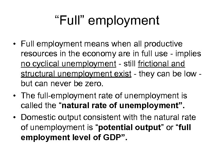 “Full” employment • Full employment means when all productive resources in the economy are