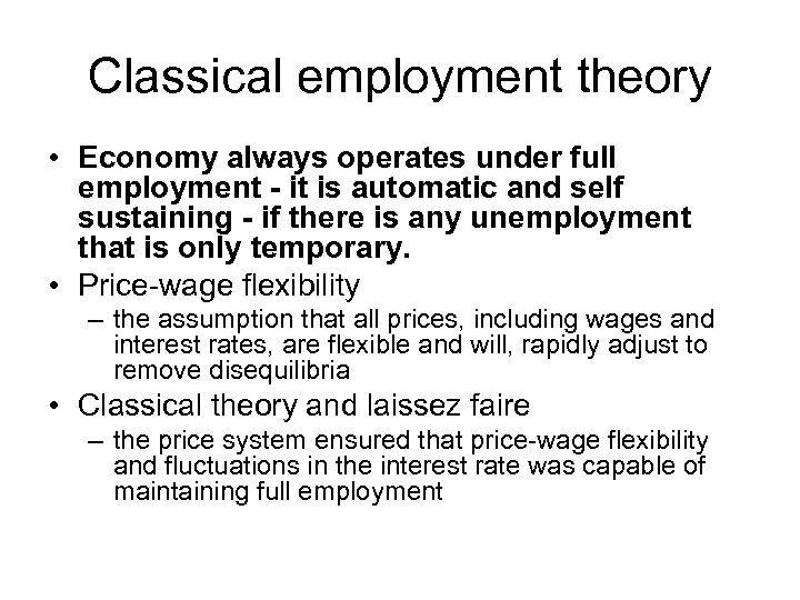 Classical employment theory • Economy always operates under full employment - it is automatic