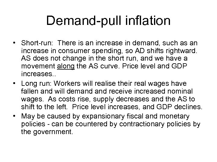 Demand-pull inflation • Short-run: There is an increase in demand, such as an increase