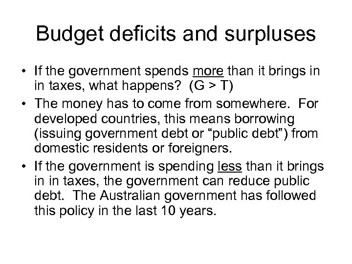 Budget deficits and surpluses • If the government spends more than it brings in