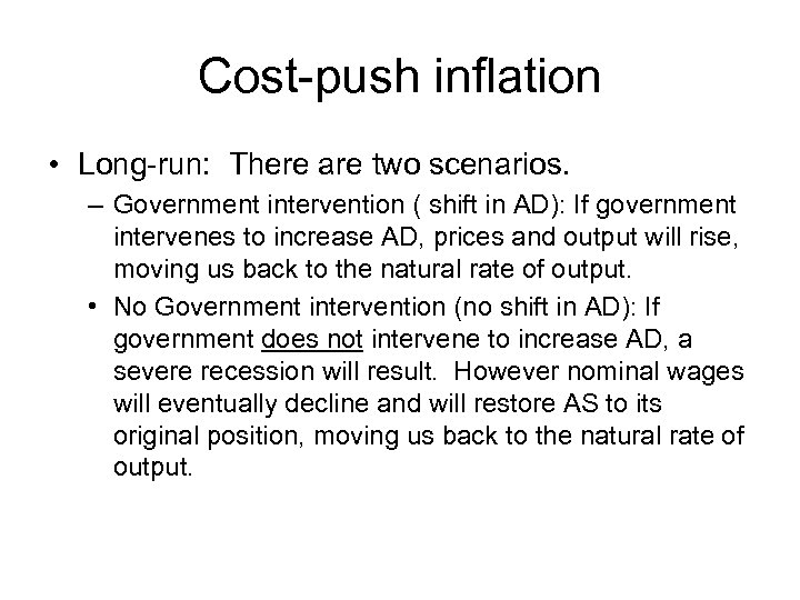 Cost-push inflation • Long-run: There are two scenarios. – Government intervention ( shift in