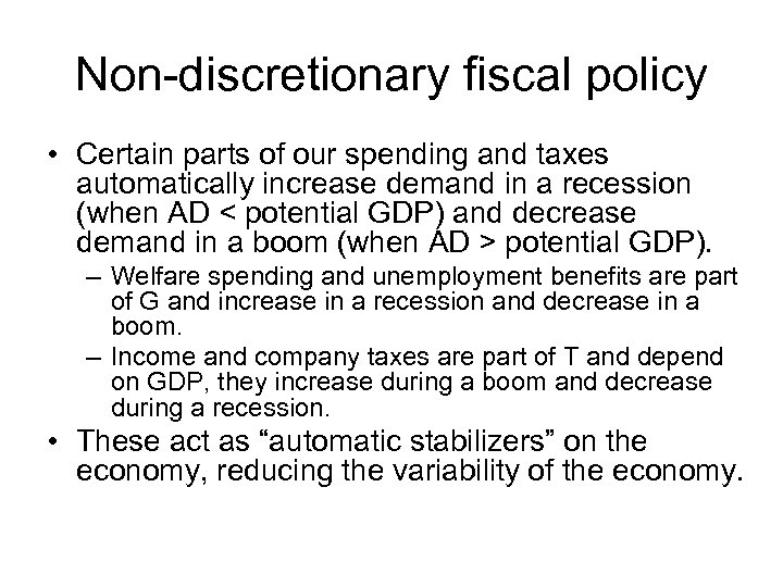 Non-discretionary fiscal policy • Certain parts of our spending and taxes automatically increase demand