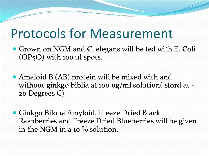 Protocols for Measurement Grown on NGM and C. elegans will be fed with E.