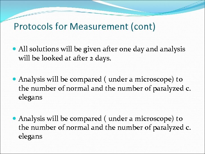 Protocols for Measurement (cont) All solutions will be given after one day and analysis