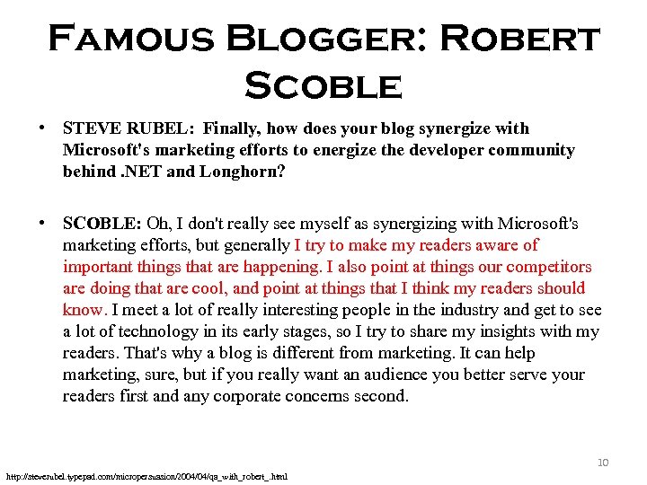 Famous Blogger: Robert Scoble • STEVE RUBEL: Finally, how does your blog synergize with