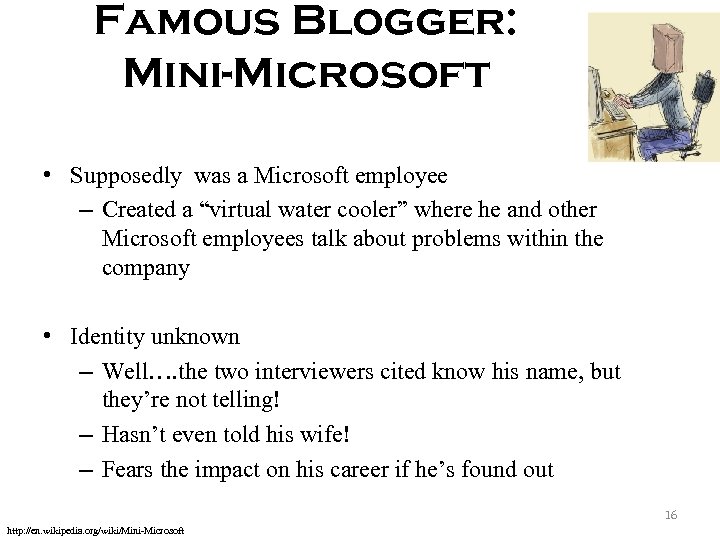 Famous Blogger: Mini-Microsoft • Supposedly was a Microsoft employee – Created a “virtual water