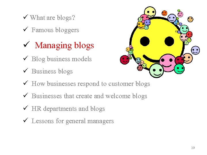 ü What are blogs? ü Famous bloggers ü Managing blogs ü Blog business models