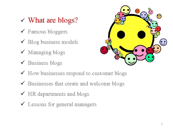 ü What are blogs? ü Famous bloggers ü Blog business models ü Managing blogs