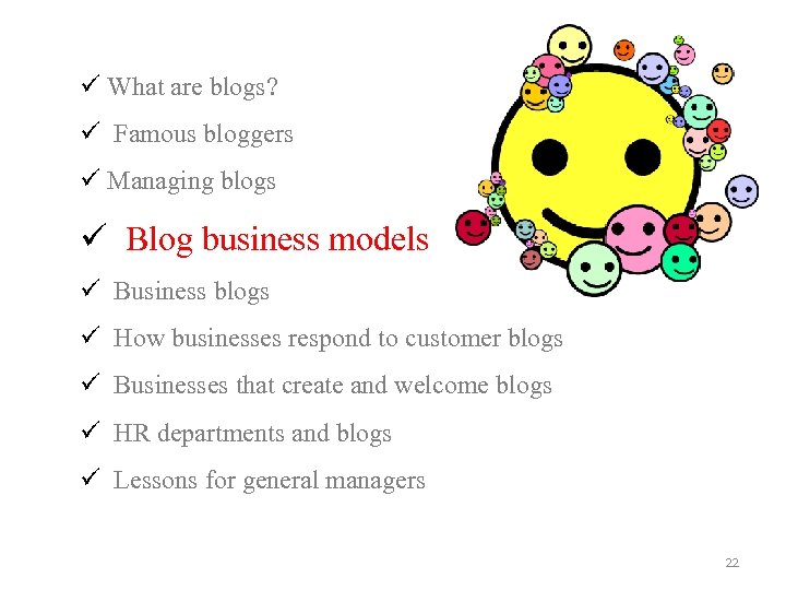 ü What are blogs? ü Famous bloggers ü Managing blogs ü Blog business models