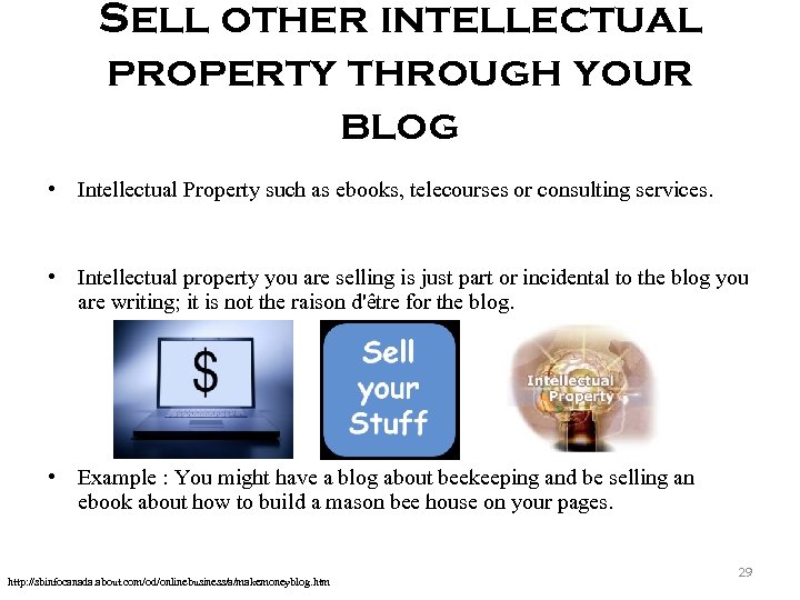 Sell other intellectual property through your blog • Intellectual Property such as ebooks, telecourses