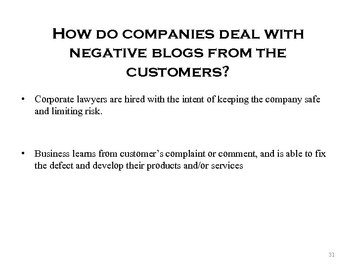 How do companies deal with negative blogs from the customers? • Corporate lawyers are