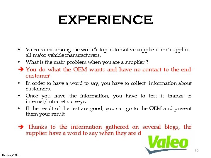 EXPERIENCE • • Valeo ranks among the world's top automotive suppliers and supplies all