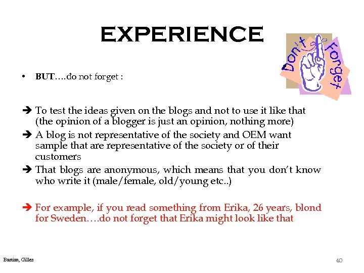 EXPERIENCE • BUT…. do not forget : To test the ideas given on the