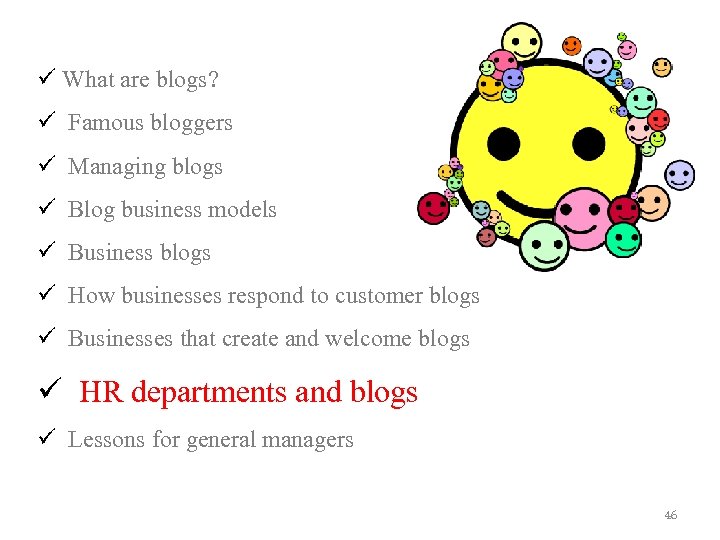 ü What are blogs? ü Famous bloggers ü Managing blogs ü Blog business models