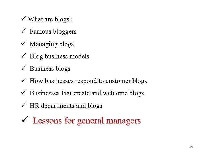 ü What are blogs? ü Famous bloggers ü Managing blogs ü Blog business models