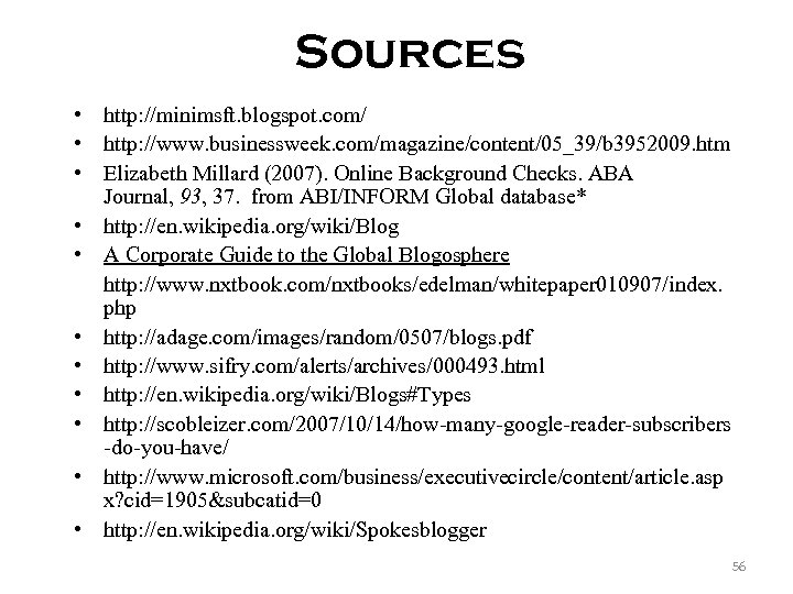 Sources • http: //minimsft. blogspot. com/ • http: //www. businessweek. com/magazine/content/05_39/b 3952009. htm •