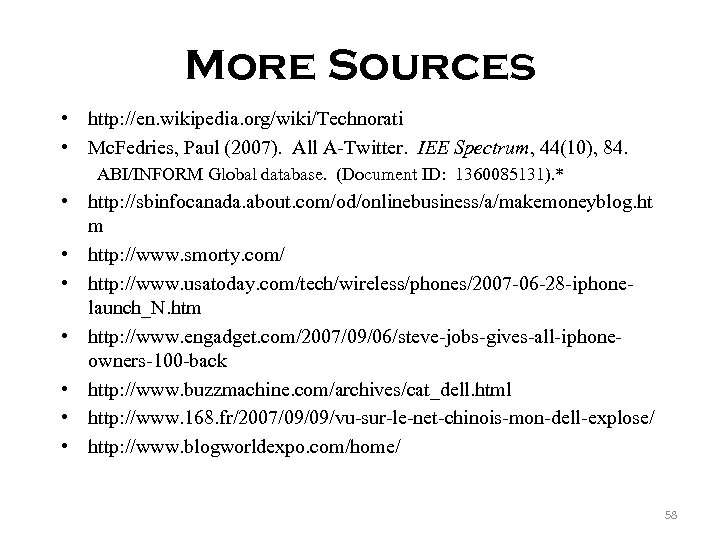 More Sources • http: //en. wikipedia. org/wiki/Technorati • Mc. Fedries, Paul (2007). All A-Twitter.