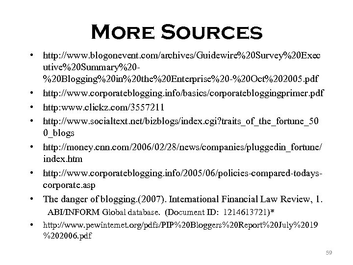 More Sources • http: //www. blogonevent. com/archives/Guidewire%20 Survey%20 Exec utive%20 Summary%20%20 Blogging%20 in%20 the%20