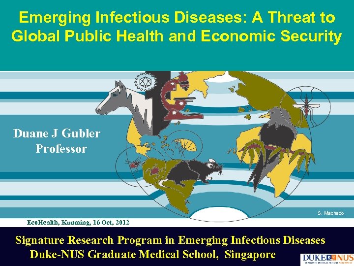 Emerging Infectious Diseases: A Threat to Global Public Health and Economic Security Duane J