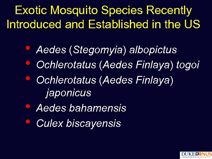 Exotic Mosquito Species Recently Introduced and Established in the US • • • Aedes