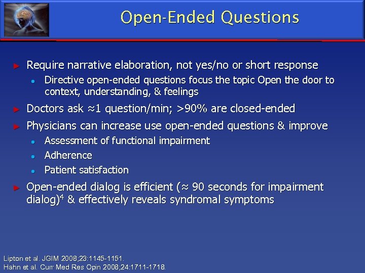 Open-Ended Questions ► Require narrative elaboration, not yes/no or short response ● Directive open-ended