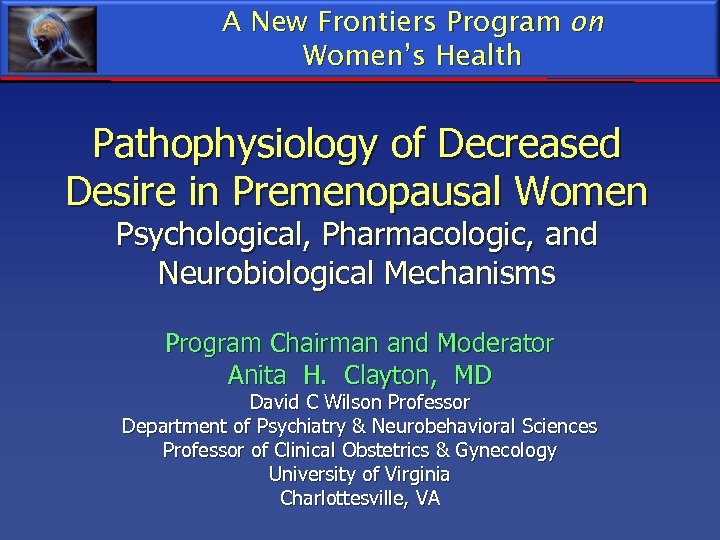 A New Frontiers Program on Women’s Health Pathophysiology of Decreased Desire in Premenopausal Women