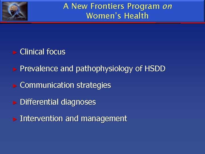 A New Frontiers Program on Women’s Health ► Clinical focus ► Prevalence and pathophysiology