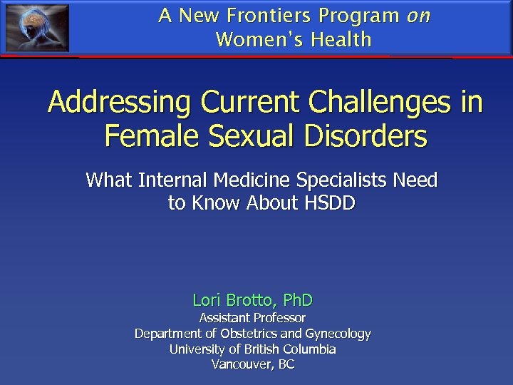 A New Frontiers Program on Women’s Health Addressing Current Challenges in Female Sexual Disorders