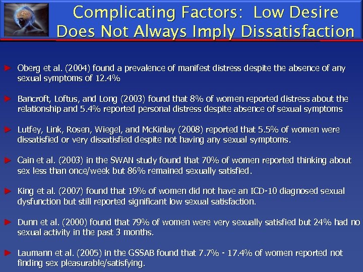 Complicating Factors: Low Desire Does Not Always Imply Dissatisfaction ► Oberg et al. (2004)