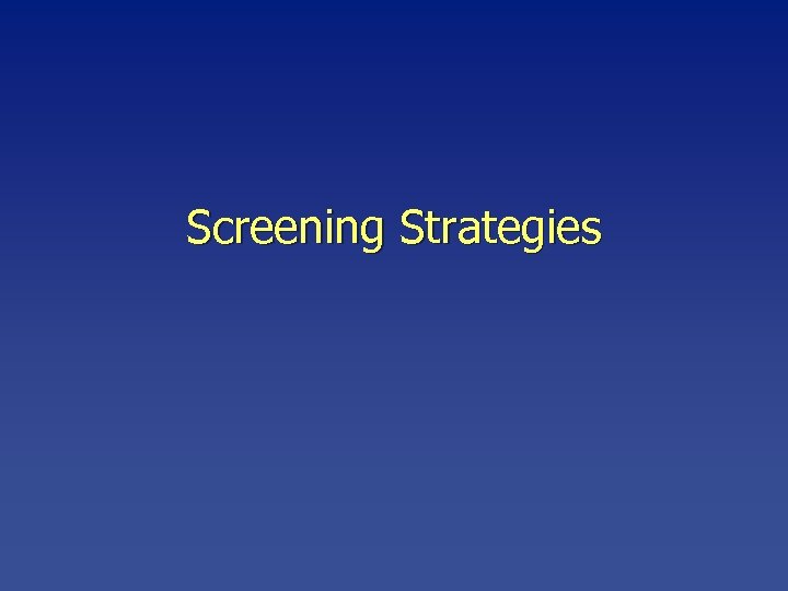 Screening Strategies 