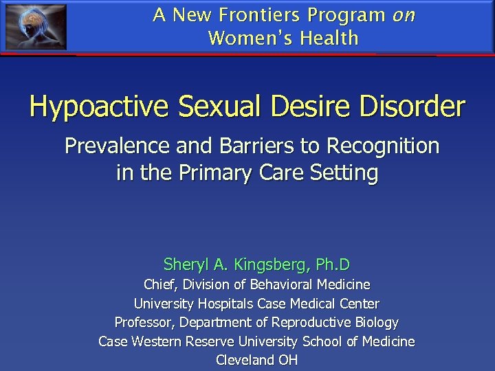 A New Frontiers Program on Women’s Health Hypoactive Sexual Desire Disorder Prevalence and Barriers