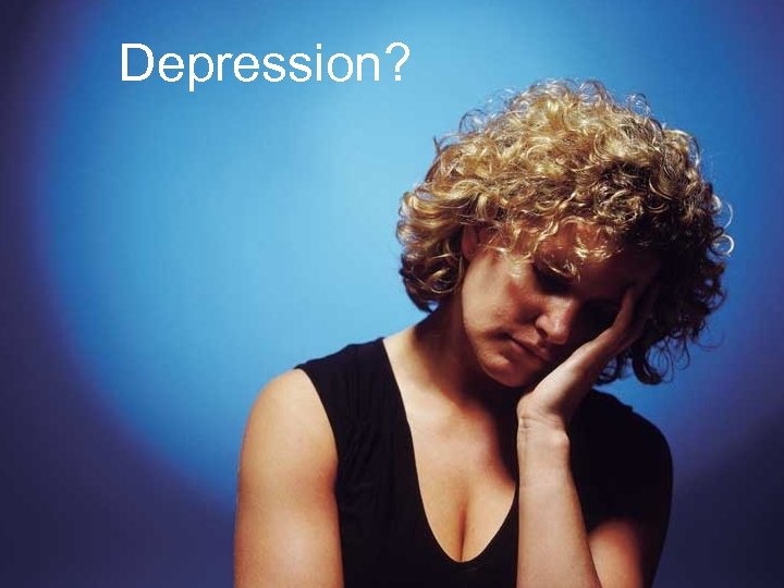 Depression? 