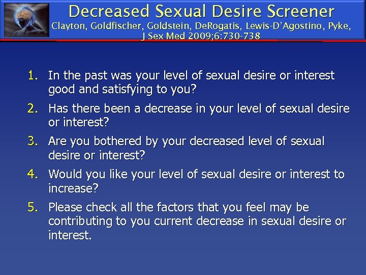 Decreased Sexual Desire Screener Clayton, Goldfischer, Goldstein, De. Rogatis, Lewis-D’Agostino, Pyke, J Sex Med