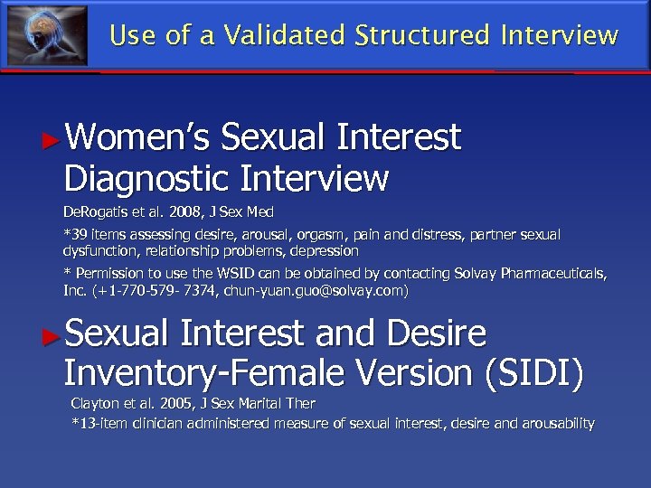 Use of a Validated Structured Interview ►Women’s Sexual Interest Diagnostic Interview De. Rogatis et