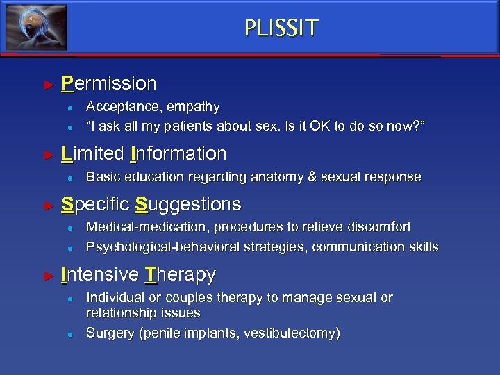 PLISSIT ► Permission ● ● ► Limited Information ● ► Basic education regarding anatomy