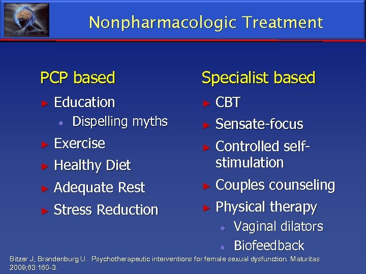 Nonpharmacologic Treatment PCP based ► Education ● Dispelling myths Specialist based ► CBT ►