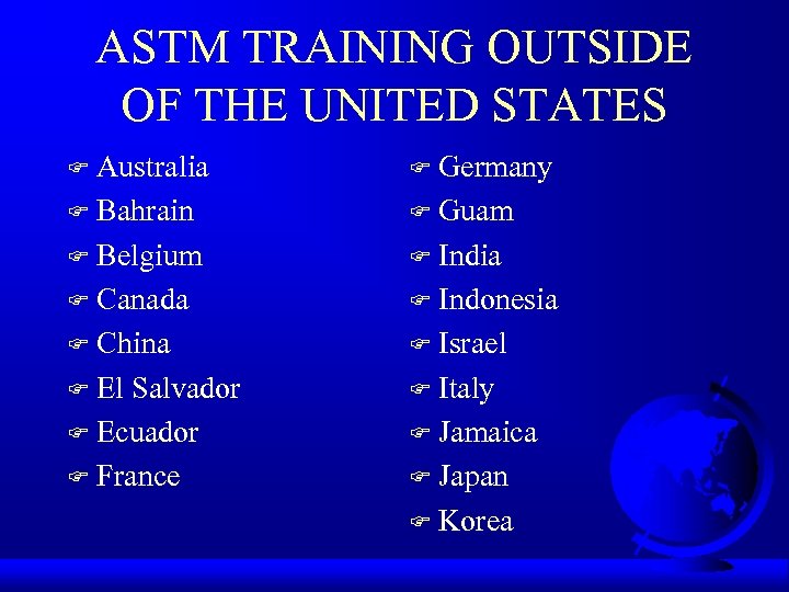 ASTM TRAINING OUTSIDE OF THE UNITED STATES Australia F Bahrain F Belgium F Canada