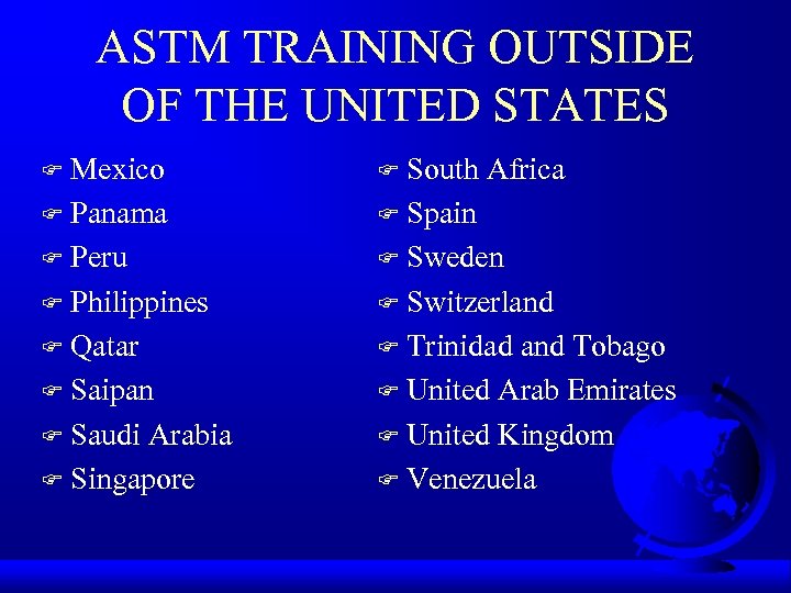 ASTM TRAINING OUTSIDE OF THE UNITED STATES Mexico F Panama F Peru F Philippines