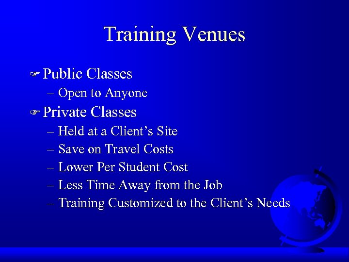 Training Venues F Public Classes – Open to Anyone F Private Classes – Held