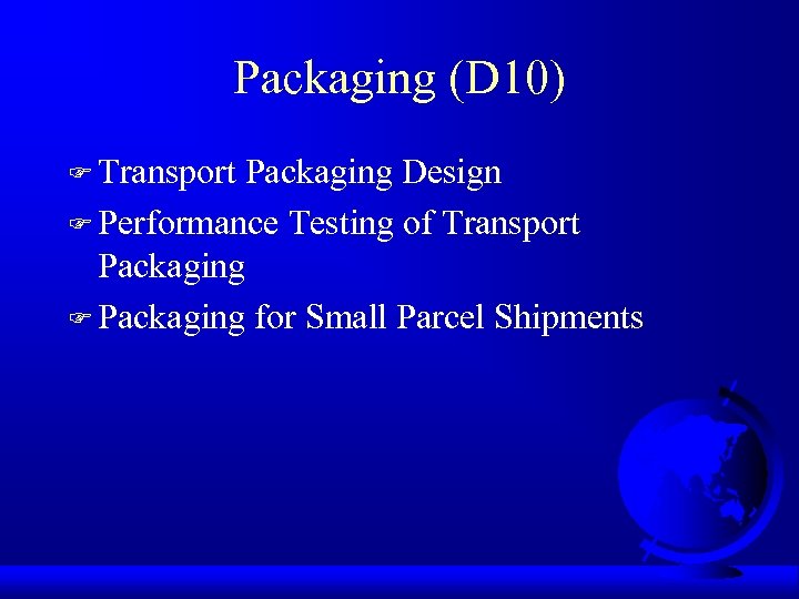 Packaging (D 10) F Transport Packaging Design F Performance Testing of Transport Packaging F