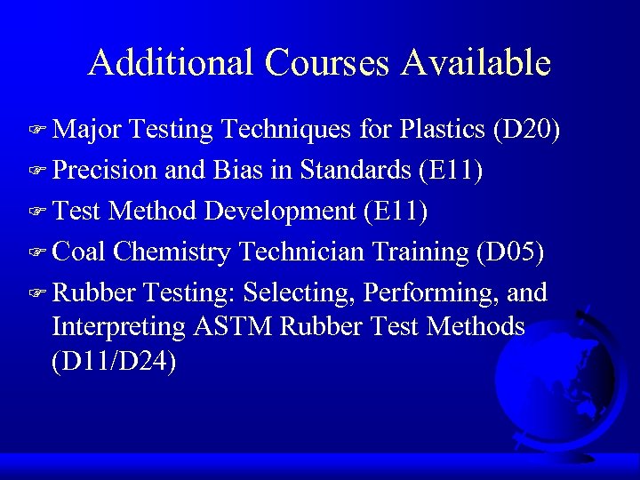 Additional Courses Available F Major Testing Techniques for Plastics (D 20) F Precision and