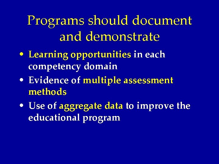 Programs should document and demonstrate • Learning opportunities in each competency domain • Evidence