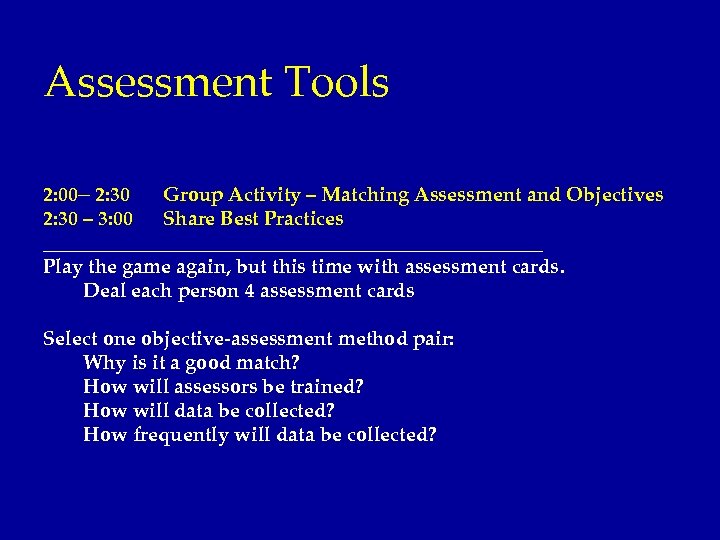 Assessment Tools 2: 00– 2: 30 Group Activity – Matching Assessment and Objectives 2: