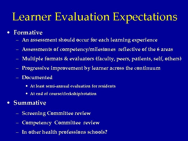 Learner Evaluation Expectations • Formative – An assessment should occur for each learning experience