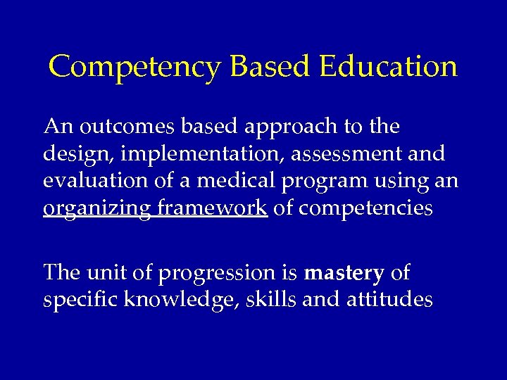 Competency Based Education An outcomes based approach to the design, implementation, assessment and evaluation